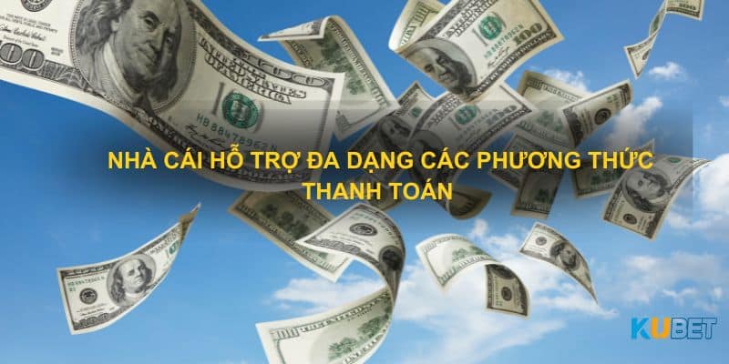 Nhà cái hỗ trợ đa dạng các phương thức thanh toán 