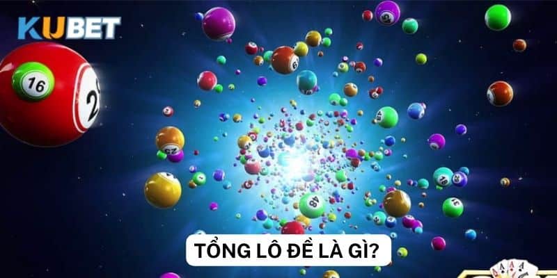 Các lợi ích to lớn của tổng lô đề là gì?