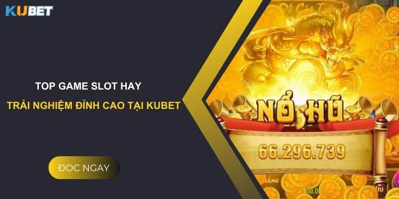 Nổ hũ 79 tại Kubet: Khám phá thế giới giải trí đỉnh cao