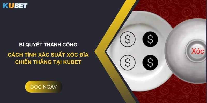 Bí quyết thành công: Cách tính xác suất xóc đĩa chiến thắng tại Kubet