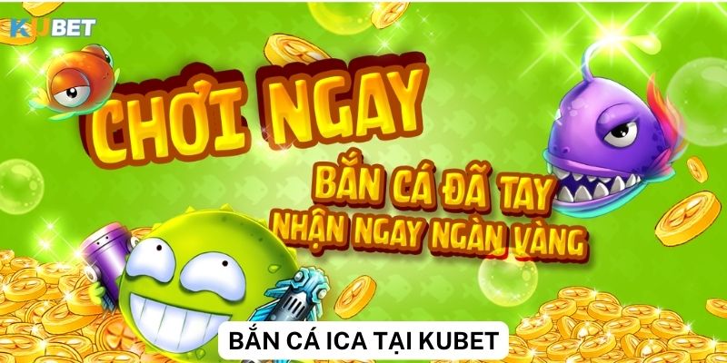 Kinh nghiệm thắng lớn khi chơi bắn cá ICA trên Kubet