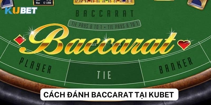 Chia sẻ cách đánh Baccarat luôn thắng tại kubet