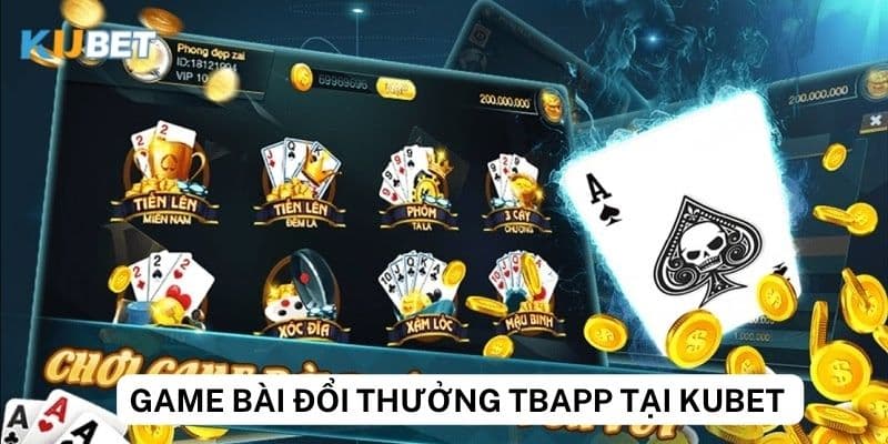 Khái niệm về game bài đổi thưởng tbapp trên Kubet