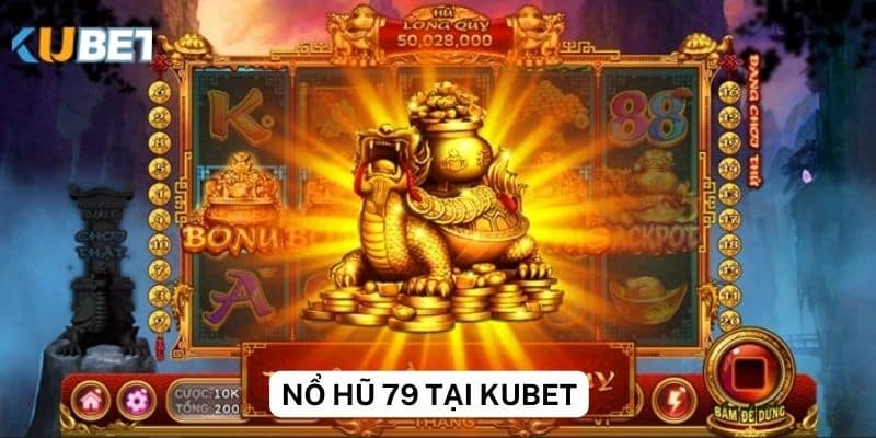 Cách chơi Nổ Hũ 79 tại Kubet