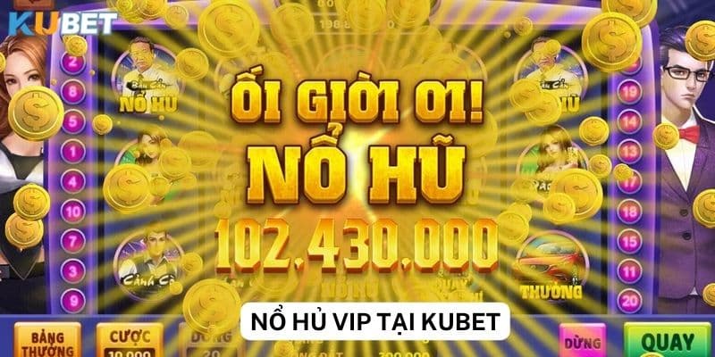 Nổ hủ vip và những điều cần biết trước khi tham gia