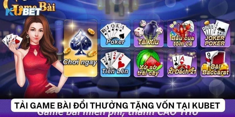 Tìm hiểu chung về game bài đổi thưởng tặng vốn tại nhà cái 