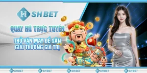 Quay Hũ Trực Tuyến - Thử Vận May Để Săn Giải Thưởng Giá Trị
