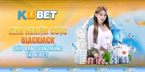 Kinh Nghiệm Cược Blackjack