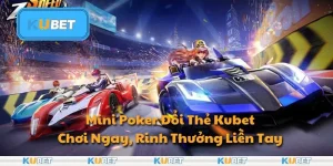 Đua Xe Đổi Thưởng: Cơ Hội Kiếm Thưởng Lớn Tại Kubet